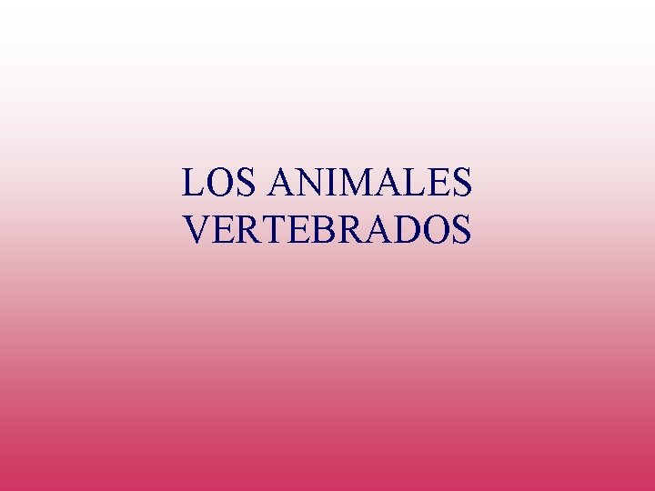 LOS ANIMALES VERTEBRADOS 