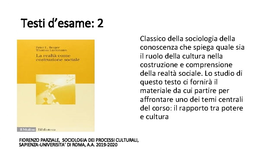 Testi d’esame: 2 Classico della sociologia della conoscenza che spiega quale sia il ruolo