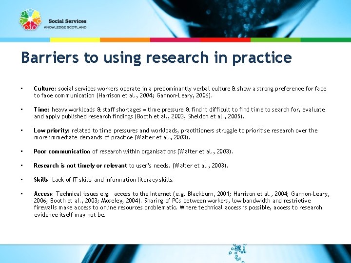 Barriers to using research in practice • Culture: social services workers operate in a