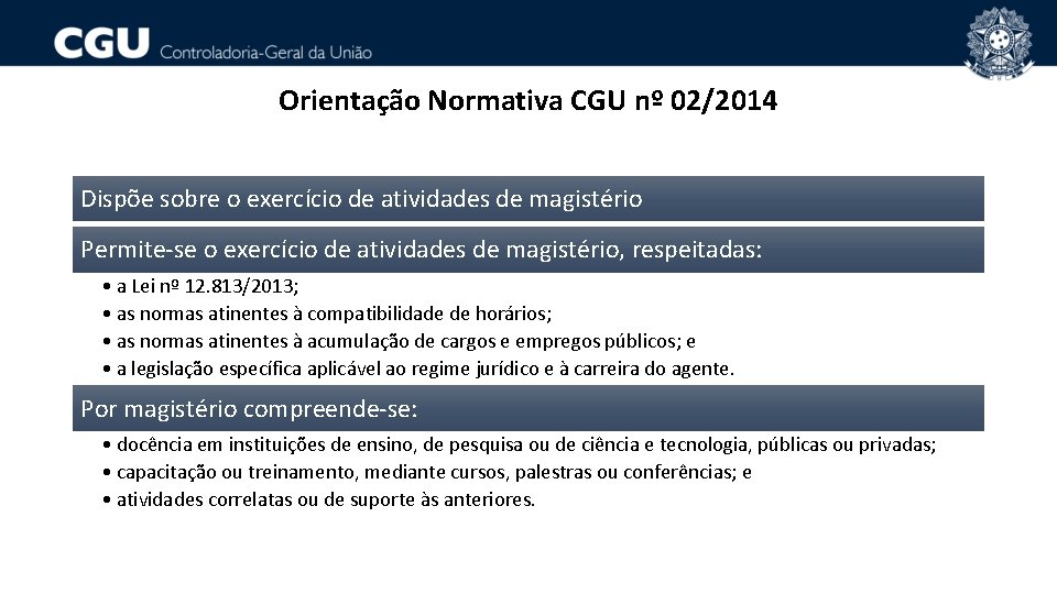 Orientação Normativa CGU nº 02/2014 Dispõe sobre o exercício de atividades de magistério Permite-se