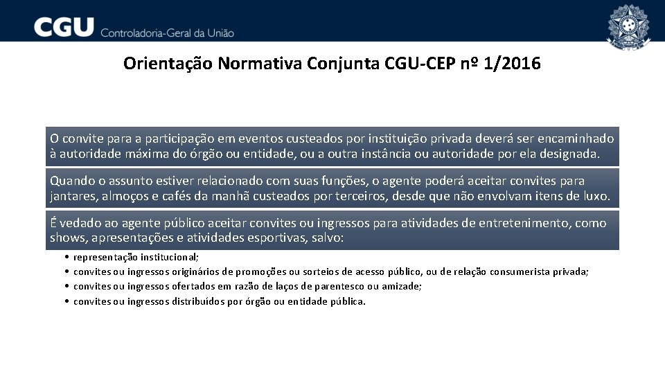 Orientação Normativa Conjunta CGU-CEP nº 1/2016 O convite para a participação em eventos custeados