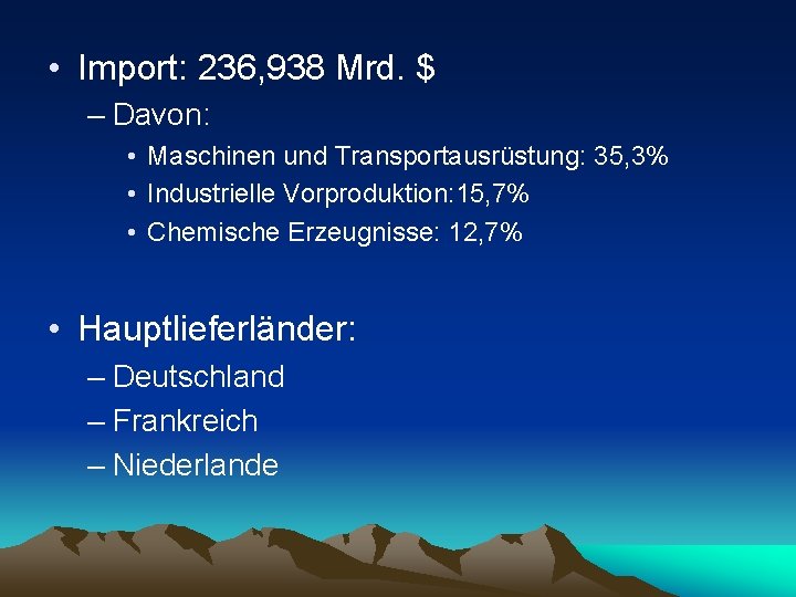  • Import: 236, 938 Mrd. $ – Davon: • Maschinen und Transportausrüstung: 35,