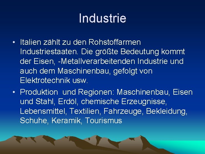 Industrie • Italien zählt zu den Rohstoffarmen Industriestaaten. Die größte Bedeutung kommt der Eisen,