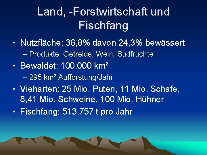 Land, -Forstwirtschaft und Fischfang • Nutzfläche: 36, 8% davon 24, 3% bewässert – Produkte: