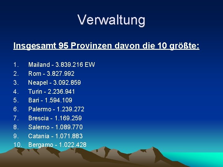 Verwaltung Insgesamt 95 Provinzen davon die 10 größte: 1. 2. 3. 4. 5. 6.