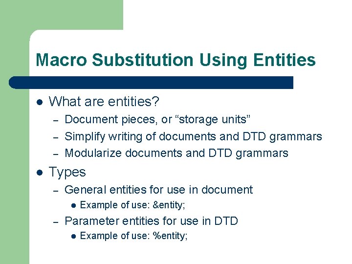 Macro Substitution Using Entities l What are entities? – – – l Document pieces,