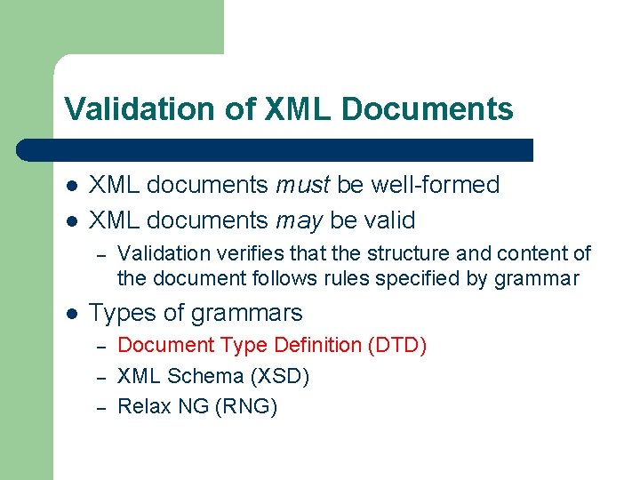 Validation of XML Documents l l XML documents must be well-formed XML documents may