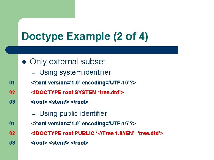 Doctype Example (2 of 4) l Only external subset – Using system identifier 01