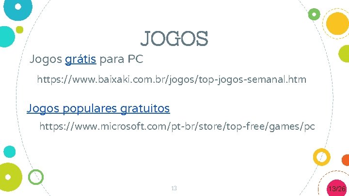 JOGOS Jogos grátis para PC https: //www. baixaki. com. br/jogos/top-jogos-semanal. htm Jogos populares gratuitos