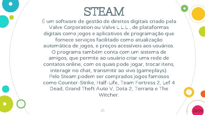 STEAM É um software de gestão de direitos digitais criado pela Valve Corporation ou