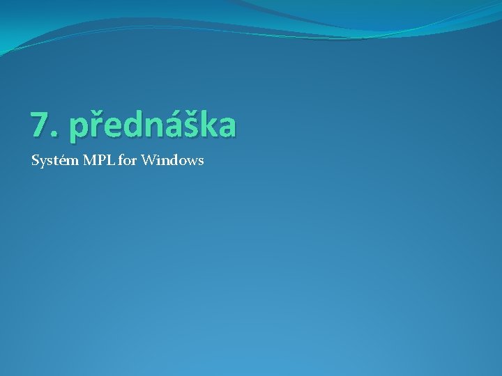 7. přednáška Systém MPL for Windows 
