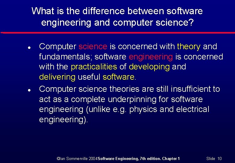 What is the difference between software engineering and computer science? l l Computer science