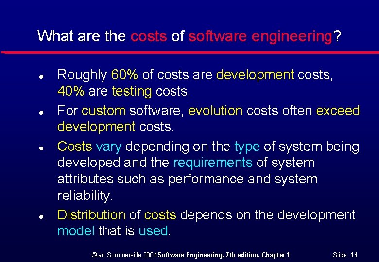What are the costs of software engineering? l l Roughly 60% of costs are