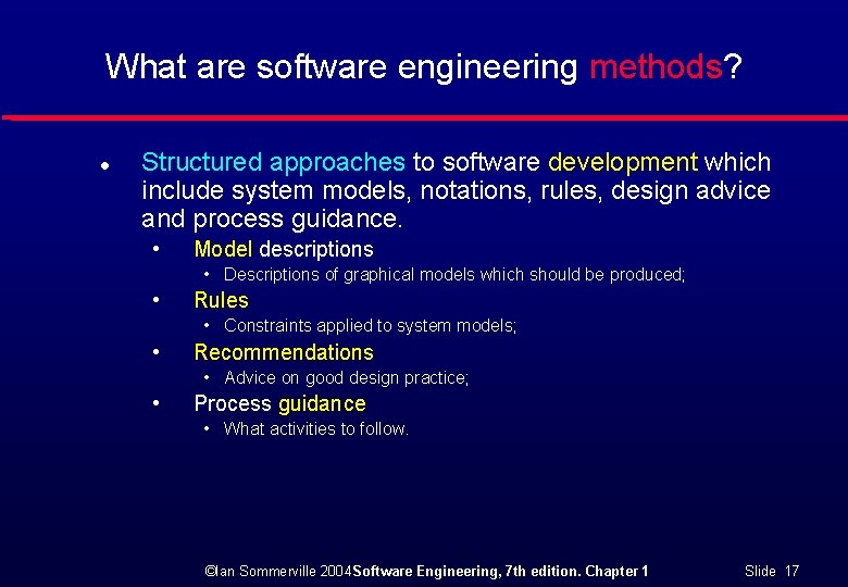 What are software engineering methods? l Structured approaches to software development which include system