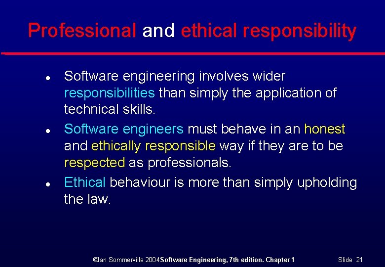 Professional and ethical responsibility l l l Software engineering involves wider responsibilities than simply