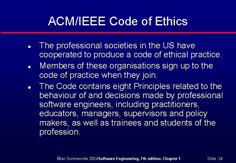 ACM/IEEE Code of Ethics l l l The professional societies in the US have