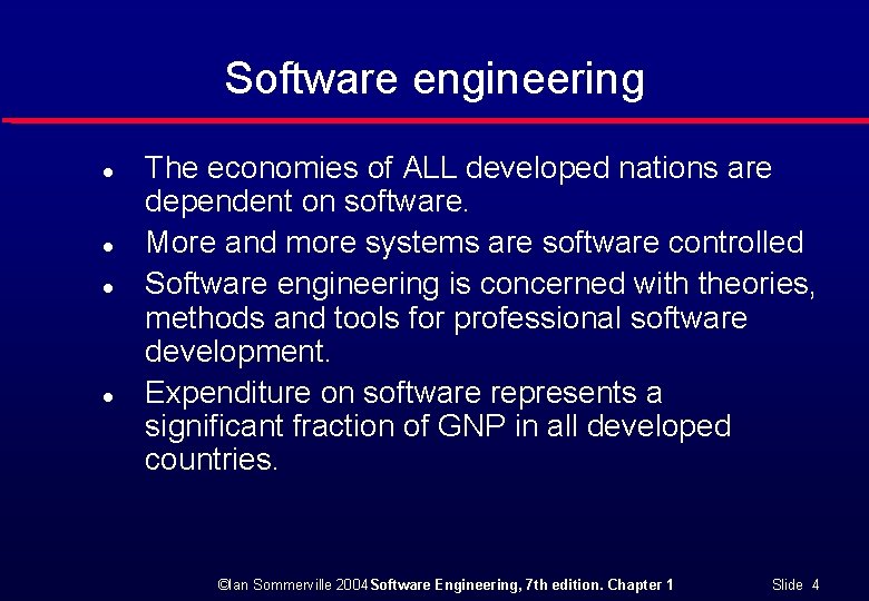 Software engineering l l The economies of ALL developed nations are dependent on software.