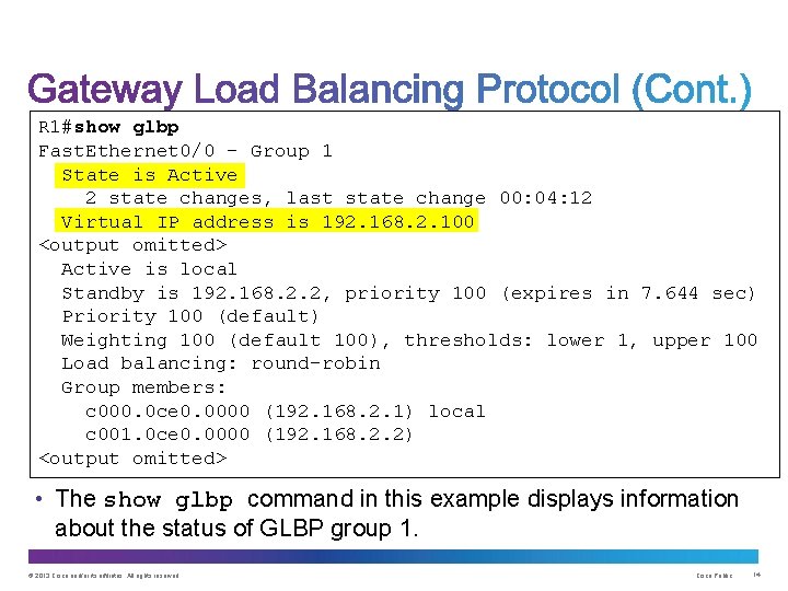 R 1#show glbp Fast. Ethernet 0/0 - Group 1 State is Active 2 state