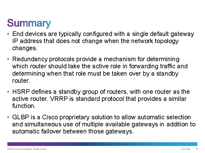  • End devices are typically configured with a single default gateway IP address