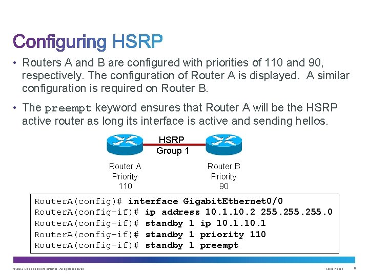  • Routers A and B are configured with priorities of 110 and 90,