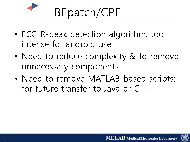 BEpatch/CPF • ECG R-peak detection algorithm: too intense for android use • Need to