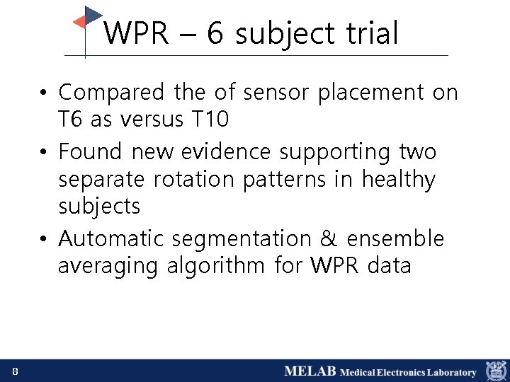 WPR – 6 subject trial • Compared the of sensor placement on T 6