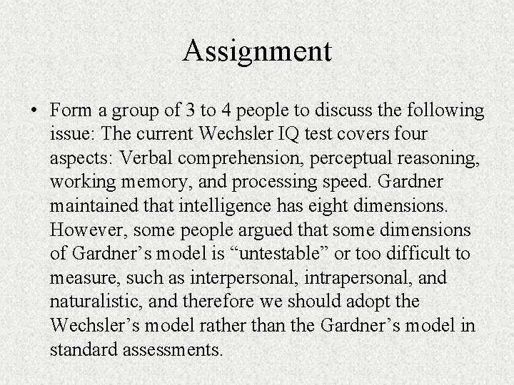 Assignment • Form a group of 3 to 4 people to discuss the following