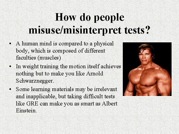 How do people misuse/misinterpret tests? • A human mind is compared to a physical