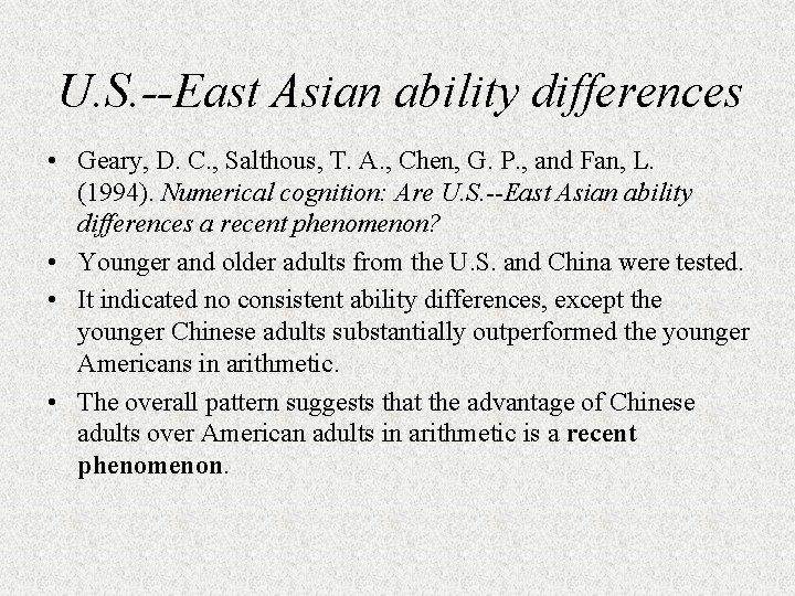 U. S. --East Asian ability differences • Geary, D. C. , Salthous, T. A.