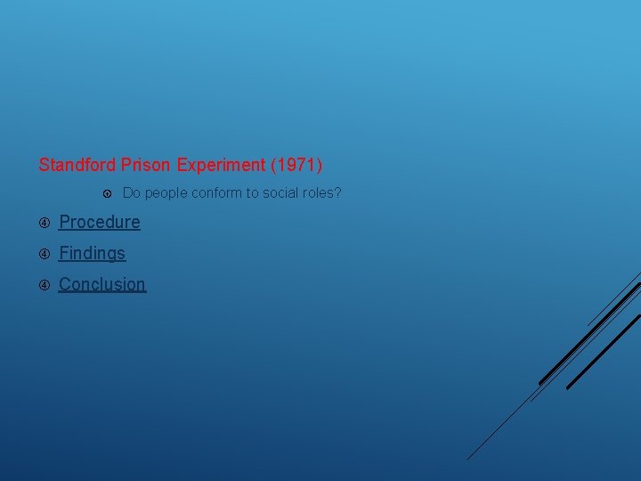 Standford Prison Experiment (1971) Do people conform to social roles? Procedure Findings Conclusion 
