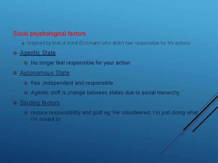 Socio psychological factors Inspired by trial of Adolf Eichmann who didn’t feel responsible for