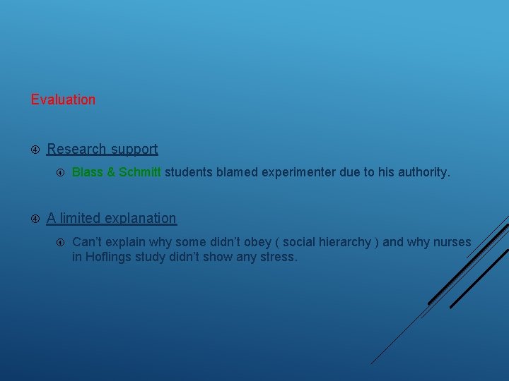 Evaluation Research support Blass & Schmitt students blamed experimenter due to his authority. A