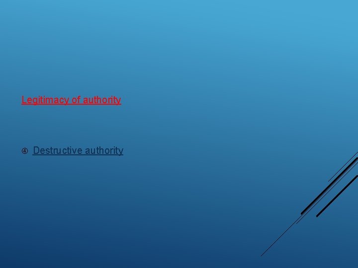 Legitimacy of authority Destructive authority 