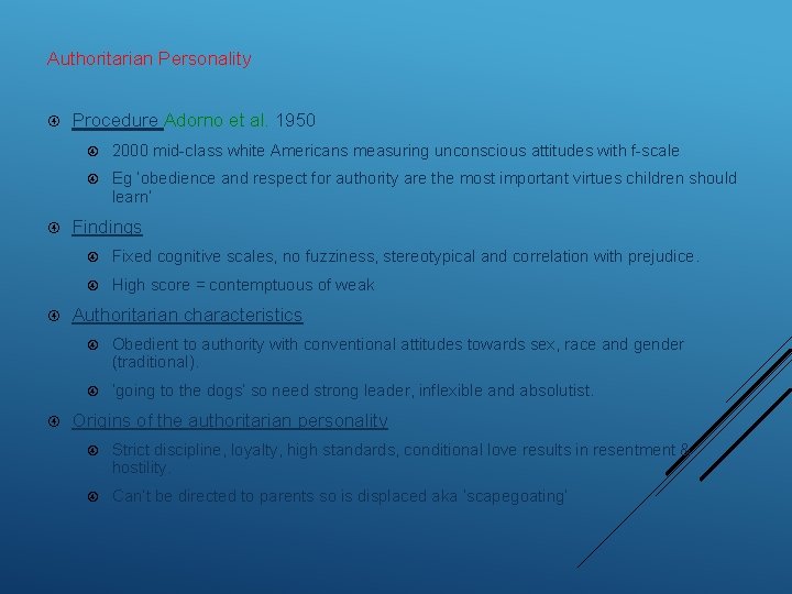 Authoritarian Personality Procedure Adorno et al. 1950 2000 mid-class white Americans measuring unconscious attitudes