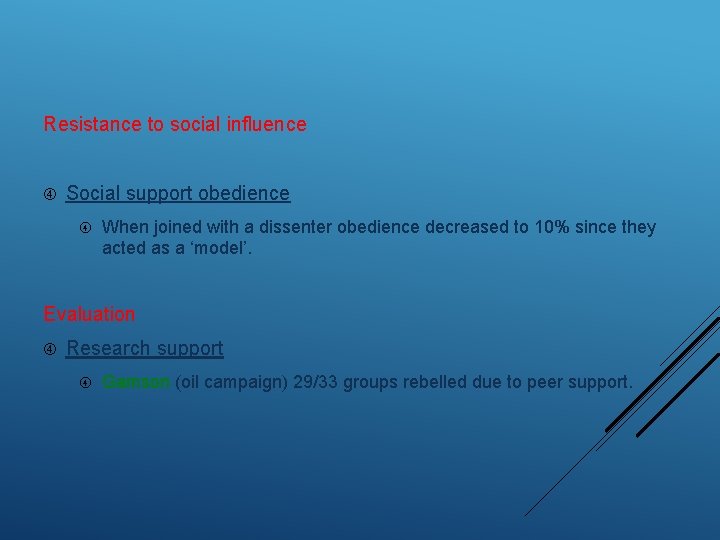 Resistance to social influence Social support obedience When joined with a dissenter obedience decreased
