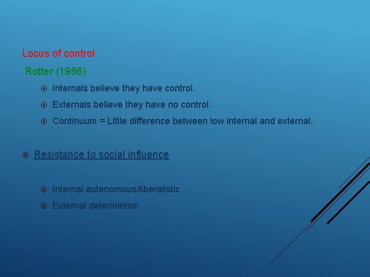 Locus of control Rotter (1966) Internals believe they have control. Externals believe they have