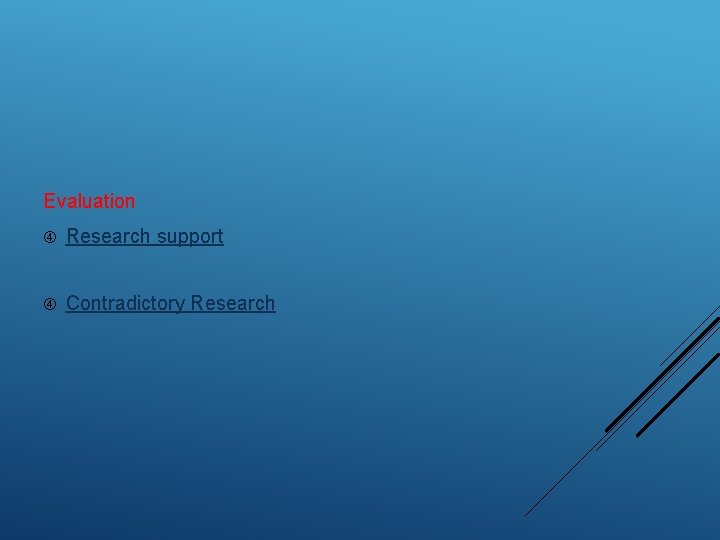 Evaluation Research support Contradictory Research 