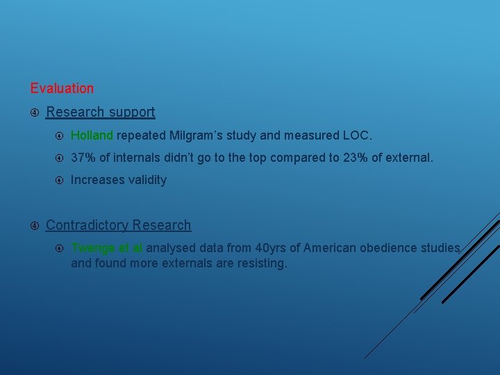 Evaluation Research support Holland repeated Milgram’s study and measured LOC. 37% of internals didn’t