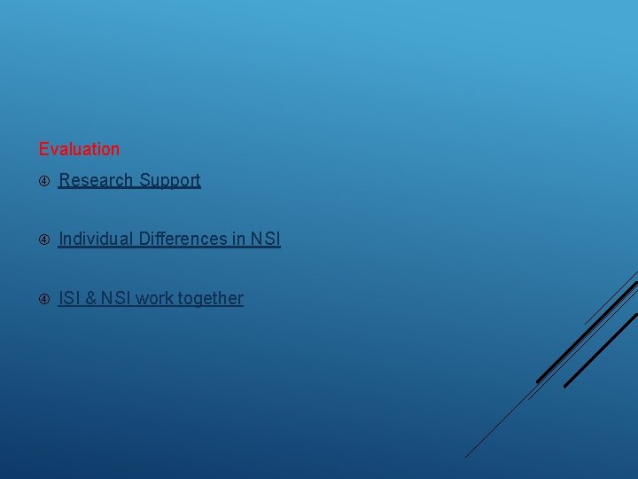 Evaluation Research Support Individual Differences in NSI ISI & NSI work together 