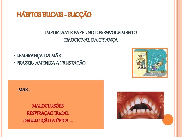 HÁBITOS BUCAIS - SUCÇÃO IMPORTANTE PAPEL NO DESENVOLVIMENTO EMOCIONAL DA CRIANÇA • LEMBRANÇA DA