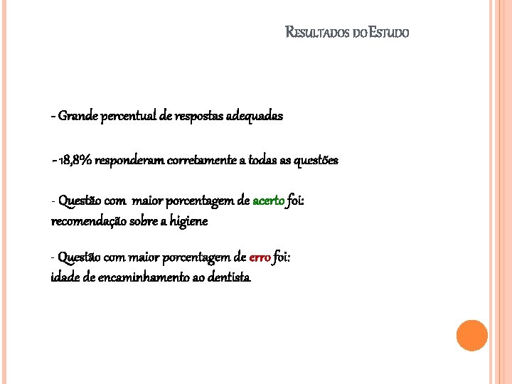 RESULTADOS DO ESTUDO - Grande percentual de respostas adequadas - 18, 8% responderam corretamente