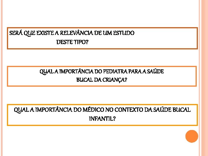 SERÁ QUE EXISTE A RELEV NCIA DE UM ESTUDO DESTE TIPO? QUAL A IMPORT