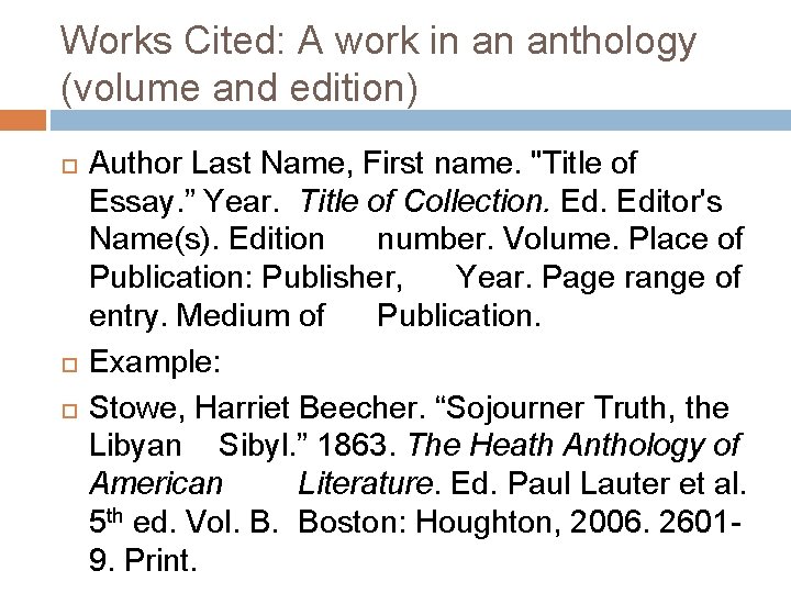 Works Cited: A work in an anthology (volume and edition) Author Last Name, First