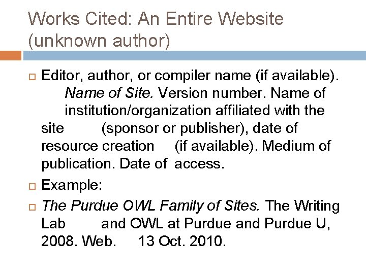 Works Cited: An Entire Website (unknown author) Editor, author, or compiler name (if available).
