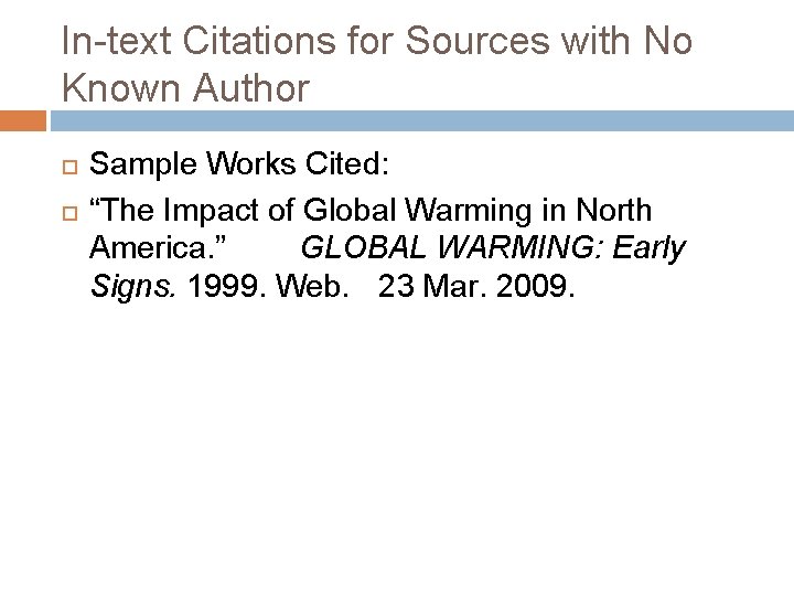 In-text Citations for Sources with No Known Author Sample Works Cited: “The Impact of