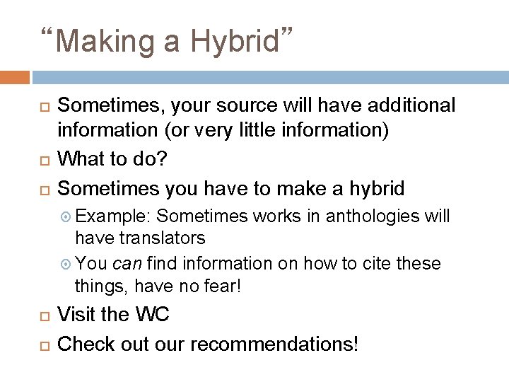 “Making a Hybrid” Sometimes, your source will have additional information (or very little information)