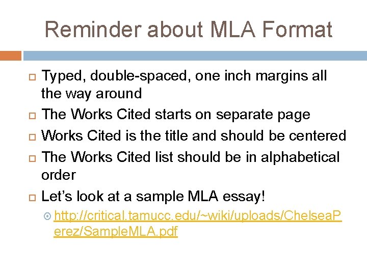 Reminder about MLA Format Typed, double-spaced, one inch margins all the way around The