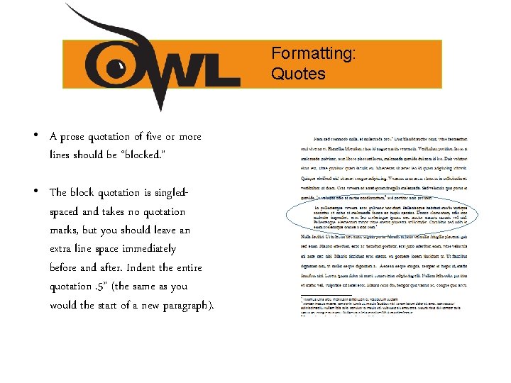 Formatting: Quotes • A prose quotation of five or more lines should be “blocked.