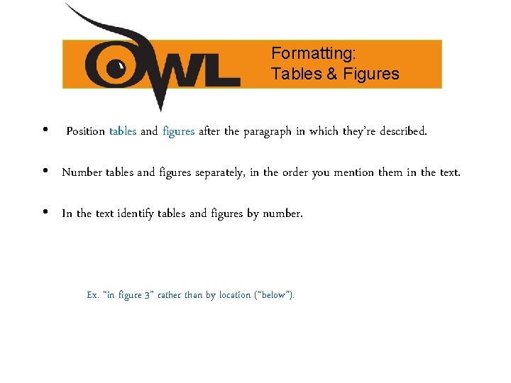Formatting: Tables & Figures • Position tables and figures after the paragraph in which