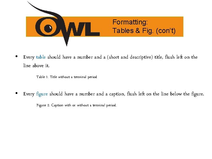 Formatting: Tables & Fig. (con’t) • Every table should have a number and a